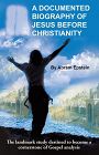 A DOCUMENTED BIOGRAPHY OF JESUS BEFORE CHRISTIANITY BY ABRAM EPSTEIN